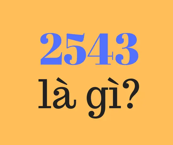 2543 Nghĩa Là Gì? Giải Mã Ý Nghĩa Con Số Theo Từng Ngữ Cảnh