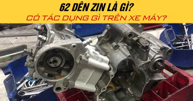 62 Dên Zin Là Gì? Hướng Dẫn Chi Tiết Về Kích Thước Piston Và Hành Trình Dên