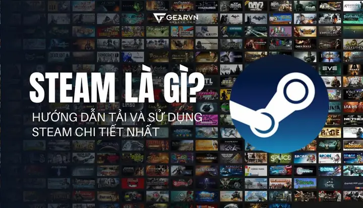 Acc Steam Là Gì? Hướng Dẫn Tạo Và Sử Dụng Tài Khoản Steam Chi Tiết