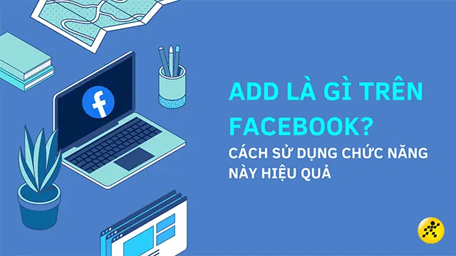 Add Viết Tắt Là Gì? Ý Nghĩa, Cách Dùng & Các Thuật Ngữ Liên Quan