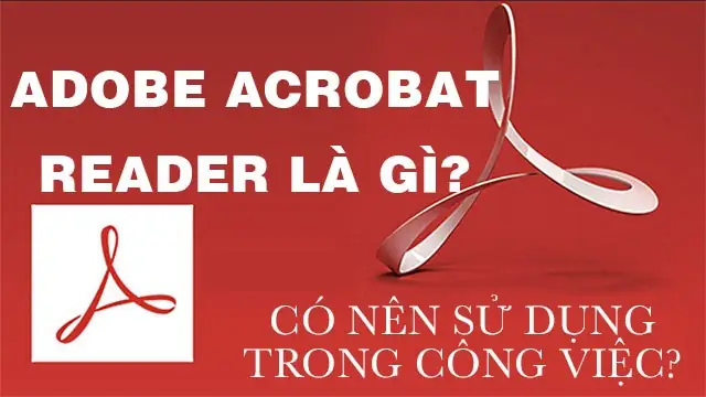 Adobe Acrobat Dc Là Gì? Chức Năng Và Lợi Ích Của Bộ Giải Pháp Pdf Toàn Diện