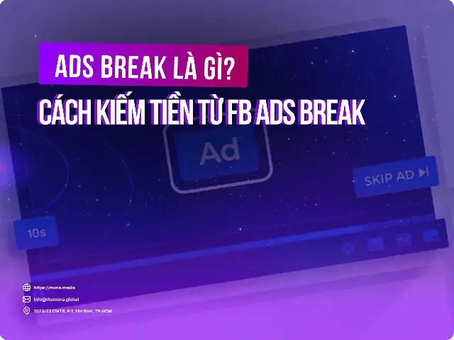 Ads Break Là Gì? Hướng Dẫn Kiếm Tiền Hiệu Quả Trên Facebook Bằng Video