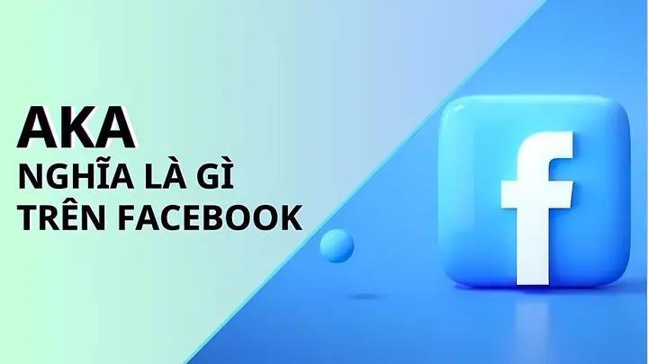 Aka Là Gì Trên Facebook? Ý Nghĩa, Nguồn Gốc Và Cách Sử Dụng Phổ Biến