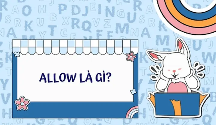 “allow For” Nghĩa Là Gì? Hướng Dẫn Sử Dụng Đầy Đủ Từ A-z