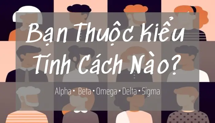 Alpha, Beta, Omega, Delta, Gamma, Sigma Là Gì? Khám Phá Ý Nghĩa Và Cách Phân Biệt