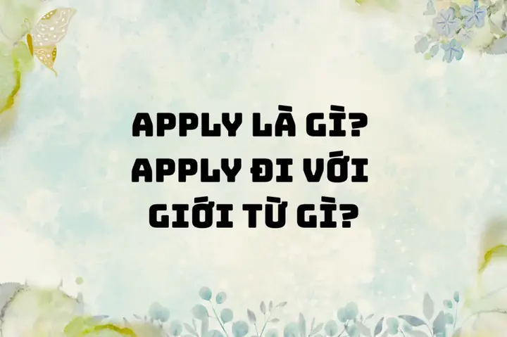 Apply Yourself Là Gì? Định Nghĩa, Cách Dùng Và Ví Dụ Chi Tiết Apply Yourself Là Gì? Định Nghĩa, Cách Dùng Và Ví Dụ Chi Tiết