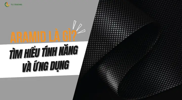 Aramid Là Gì? Tìm Hiểu Về Vật Liệu Siêu Bền Và Ứng Dụng