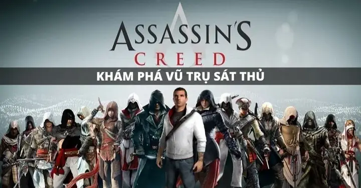 Assassin's Creed Là Gì? Khám Phá Thế Giới, Lịch Sử Và Các Nhân Vật Chính Của Series Game Huyền Thoại