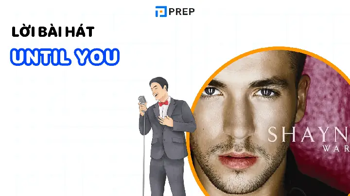 Giải Mã Ý Nghĩa Bài Hát "until You" Của Shayne Ward: Lời Dịch Và Thông Điệp Tình Yêu