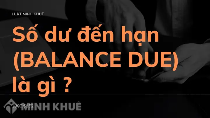 Balance Due Là Gì? Ý Nghĩa, Cách Tính Và Khi Nào Cần Thanh Toán