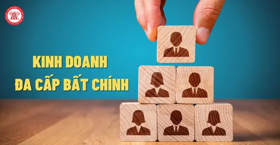 Bán Hàng Đa Cấp Bất Chính Là Gì? Dấu Hiệu Nhận Biết & Cách Phòng Tránh Hiệu Quả