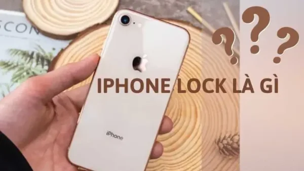 Iphone Lock Là Gì? Có Nên Mua Iphone Lock Hay Không & Cách Nhận Biết