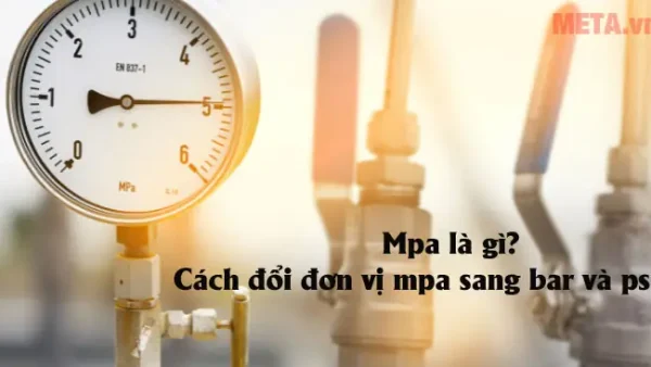 Mpa Là Gì? Giải Thích Đơn Vị Đo Áp Suất Và Cách Quy Đổi Chi Tiết