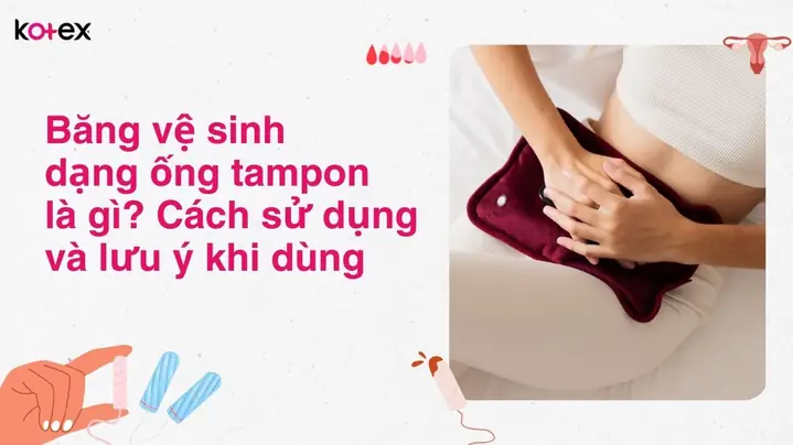 Tampon Là Gì? Hướng Dẫn Sử Dụng Và Những Lưu Ý Quan Trọng