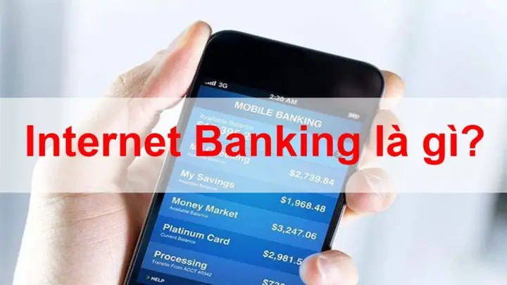 Internet Banking Là Gì? Hướng Dẫn Sử Dụng Và Những Điều Cần Biết Chi Tiết