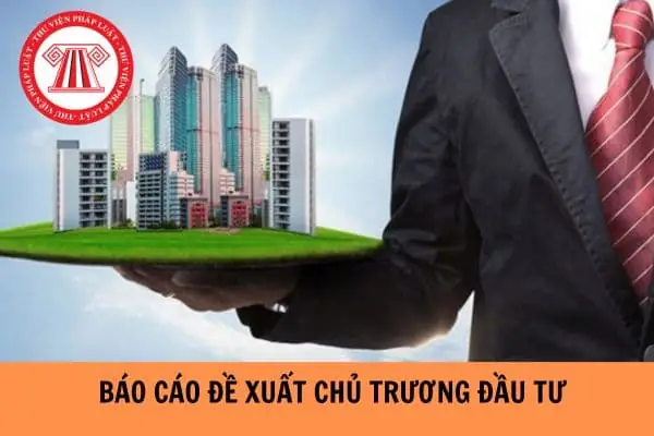 Báo Cáo Đề Xuất Chủ Trương Đầu Tư Là Gì? Hướng Dẫn Chi Tiết Từ A-Z