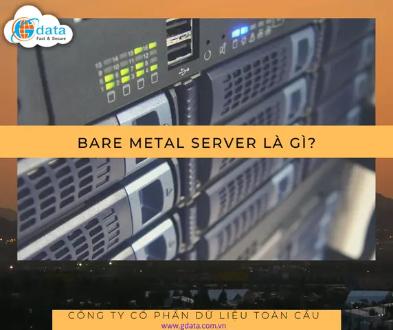 Bare Metal Server Là Gì? So Sánh, Ưu Nhược Điểm Và Ứng Dụng Chi Tiết