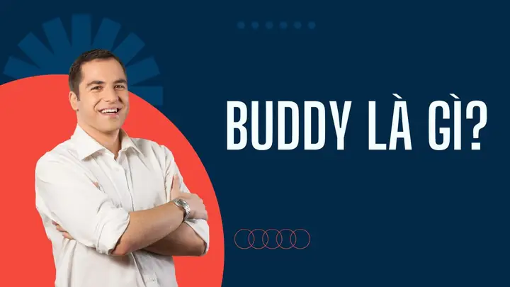 Buddy Là Gì? Giải Nghĩa Và Vai Trò Quan Trọng Trong Môi Trường Làm Việc