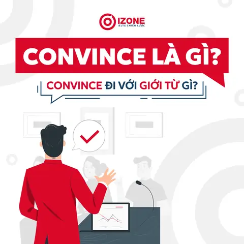 Be Convinced Of Là Gì? Ý Nghĩa, Cách Dùng Và Phân Biệt Với Persuade