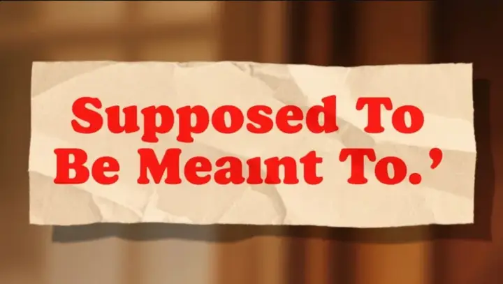 Be Meant To Là Gì? Ý Nghĩa, Cách Dùng Và Phân Biệt Với Các Cụm Từ Tương Tự Be Meant To Là Gì? Ý Nghĩa, Cách Dùng Và Phân Biệt Với Các Cụm Từ Tương Tự
