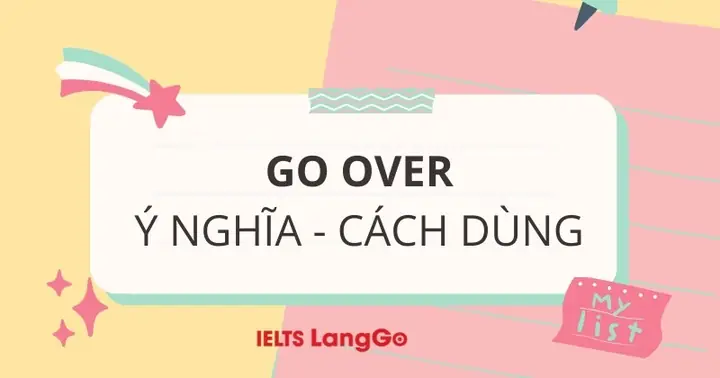 Be Over Là Gì? Giải Nghĩa Chi Tiết, Ví Dụ Và Cách Sử Dụng Trong Tiếng Anh