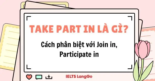 "be Part Of" Nghĩa Là Gì? Ý Nghĩa, Cách Dùng Và Phân Biệt "be Part Of" Nghĩa Là Gì? Ý Nghĩa, Cách Dùng Và Phân Biệt