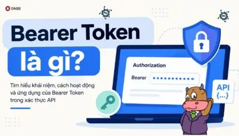 Bearer Authentication Là Gì? Hướng Dẫn Chi Tiết Cách Hoạt Động Và Ứng Dụng