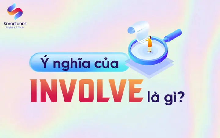 Become Involved Là Gì? Ý Nghĩa, Cách Dùng Và Phân Biệt Các Cụm Từ Liên Quan