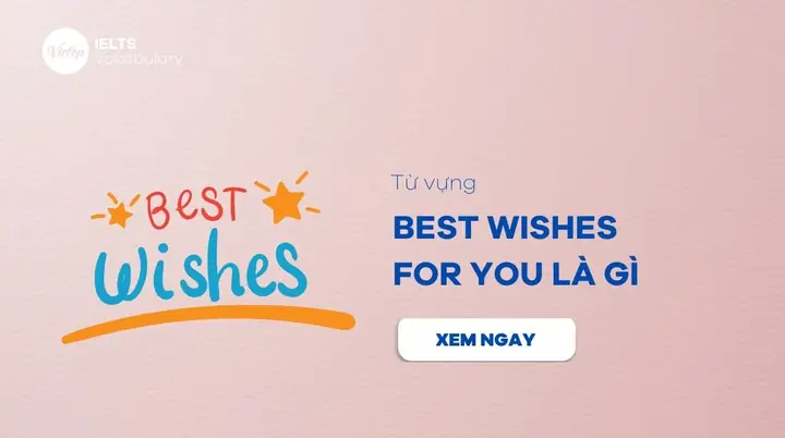 “best Wishes For Me Là Gì”? Ý Nghĩa, Cách Dùng Và Lời Chúc Thay Thế