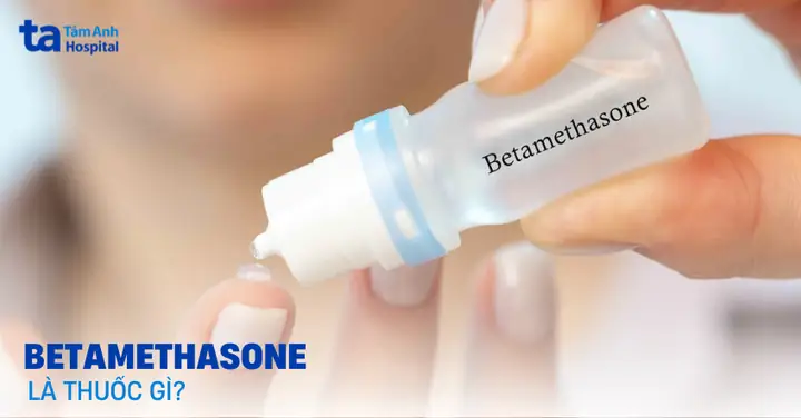 Betamethasone Là Thuốc Gì? Công Dụng, Cách Dùng Và Lưu Ý Quan Trọng