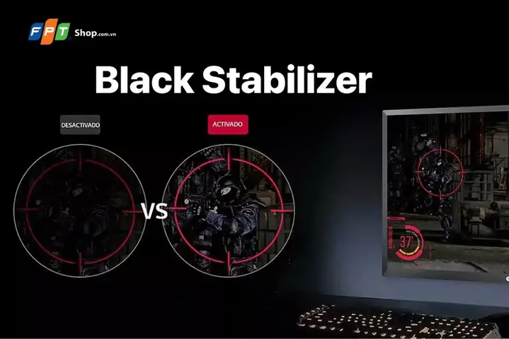 Black Stabilizer Là Gì? Công Nghệ Tăng Sáng Cho Game Thủ Chuyên Nghiệp