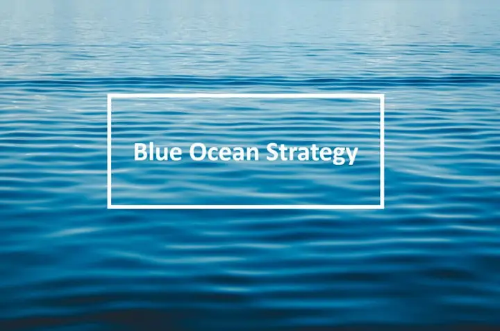 Chiến Lược Đại Dương Xanh (blue Ocean Strategy) Là Gì? Cách Tạo Ra Lợi Thế Cạnh Tranh Đột Phá