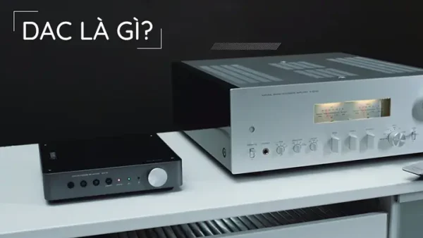 DAC Là Gì? Tìm Hiểu Bộ Giải Mã Âm Thanh Số Sang Analog Chi Tiết