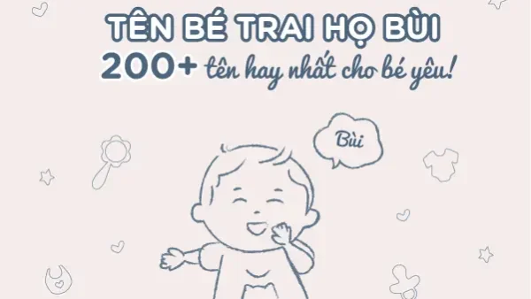 Bố Mẹ Họ Bùi Đặt Tên Con Trai Sao Cho Hay, Ý Nghĩa Và May Mắn?