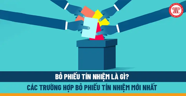 Bỏ Phiếu Tín Nhiệm Là Gì? Quy Trình Và Ý Nghĩa Của Việc Bỏ Phiếu Tín Nhiệm Hiện Nay Bỏ Phiếu Tín Nhiệm Là Gì? Quy Trình Và Ý Nghĩa Của Việc Bỏ Phiếu Tín Nhiệm Hiện Nay