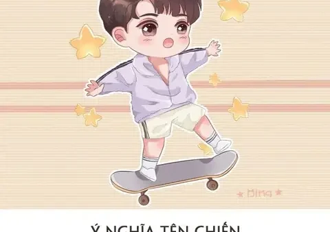 Bố Tên Chiến Đặt Tên Con Là Gì? Gợi Ý Tên Hay, Ý Nghĩa Theo Từng Họ