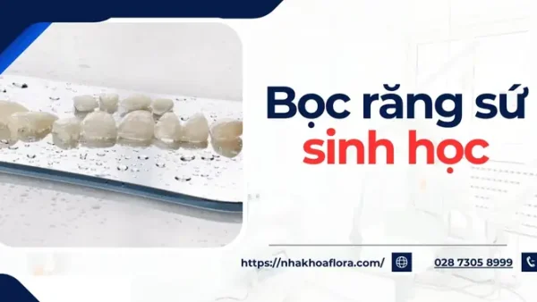 Bọc Răng Sứ Sinh Học Là Gì? Cấu Tạo, Ưu Nhược Điểm & Quy Trình Chi Tiết