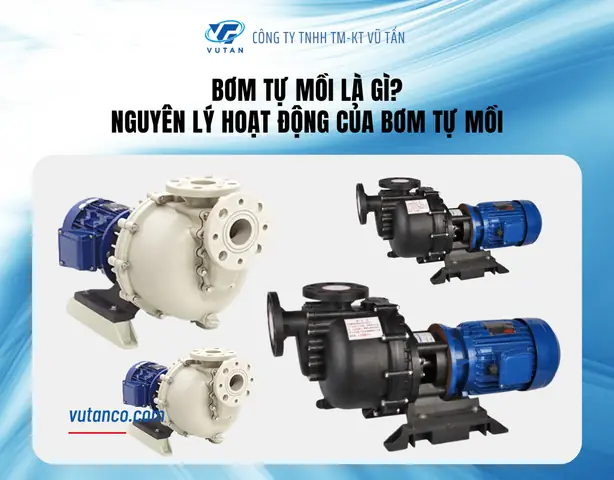 Bơm Tự Mồi Là Gì? Nguyên Lý Hoạt Động & Ứng Dụng Thực Tế