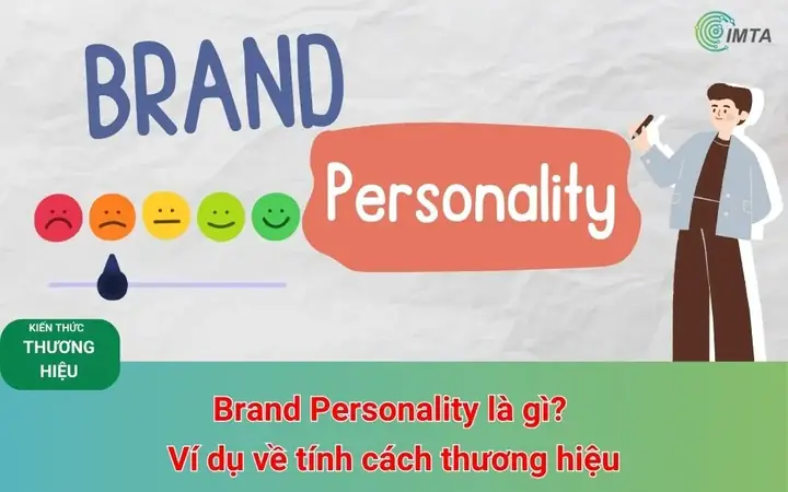Brand Persona Là Gì? Khái Niệm, Vai Trò Và Cách Xây Dựng Chi Tiết