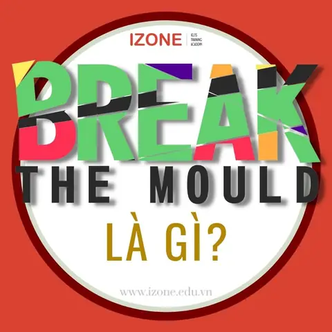 Break The Mold Nghĩa Là Gì? Khám Phá Ý Nghĩa, Cách Dùng Và Ví Dụ Thực Tế