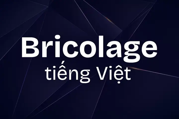 Bricolage Là Gì? Nghĩa Của Từ Và Ứng Dụng Trong Nghệ Thuật, Đời Sống