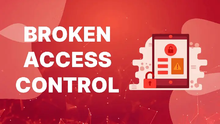Broken Access Control Là Gì? Nguy Cơ, Cách Phòng Tránh Và Khắc Phục Lỗ Hổng Bảo Mật