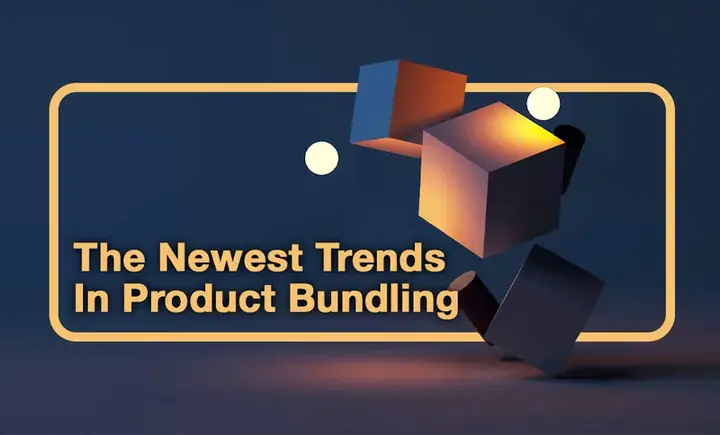 Bundling Là Gì? Chiến Lược Bán Hàng Theo Gói Giúp Tối Ưu Doanh Thu Hiệu Quả