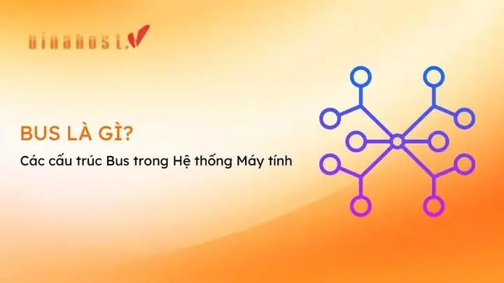 Bus Hệ Thống Là Gì? Khái Niệm, Chức Năng Và Các Loại Phổ Biến