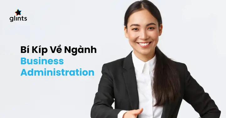Business Administration Và Business Management: Khác Biệt, Cơ Hội Và Lộ Trình Sự Nghiệp