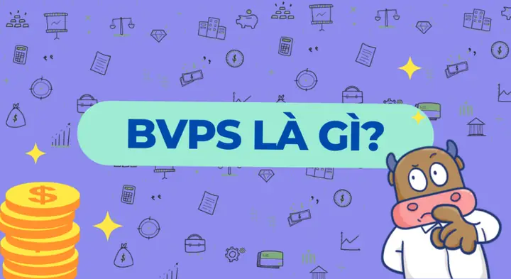 BVPS Là Gì? Định Nghĩa, Cách Tính Và Ý Nghĩa Của Giá Trị Sổ Sách Trên Mỗi Cổ Phiếu