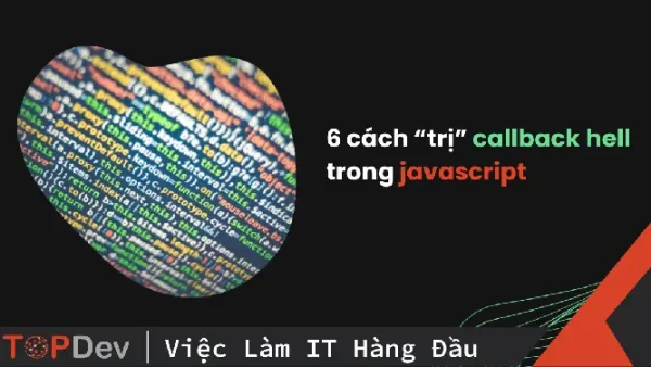Callback Function Javascript Là Gì? Định Nghĩa, Cách Dùng Và Lợi Ích