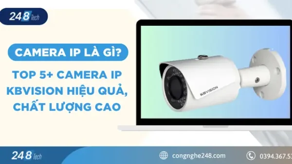 Camera KBVISION Là Gì? Nguồn Gốc, Ưu Điểm Và Các Dòng Sản Phẩm Nổi Bật