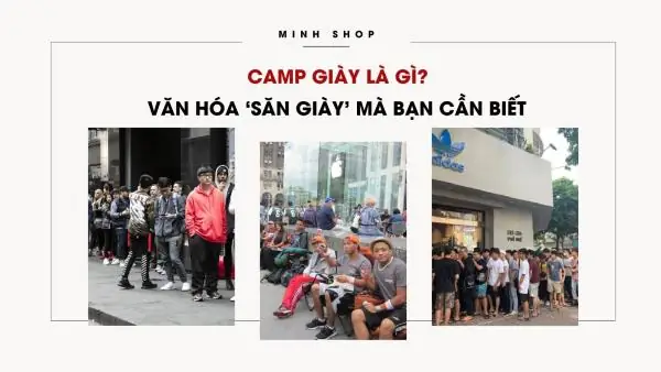Camp Giày Là Gì? Hướng Dẫn Chi Tiết Văn Hóa “săn Giày” Đầy Sôi Động