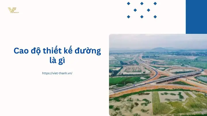 Cao Độ Thiết Kế Đường Là Gì? Tầm Quan Trọng Và Cách Xác Định Chính Xác